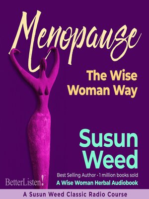 cover image of Menopause the Wise Woman Way with Susun Weed